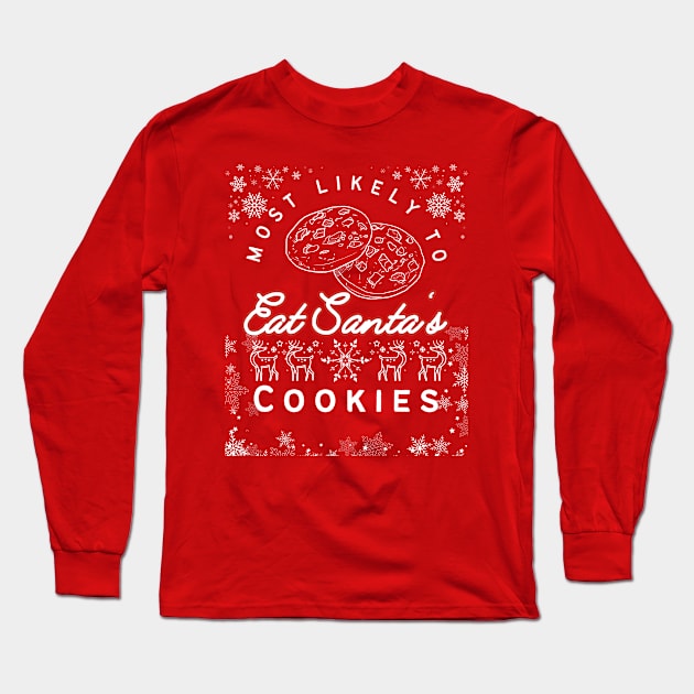 Most Likely To Eat Santa's Cookies Christmas Matching Family Long Sleeve T-Shirt by click2print